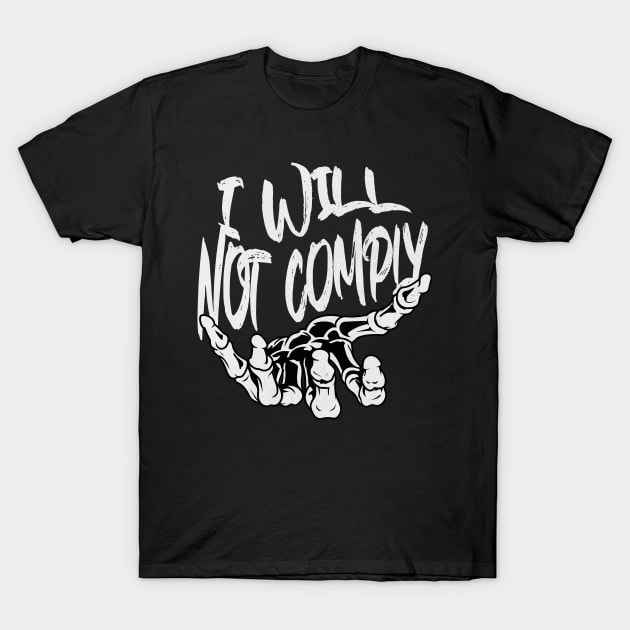 I Will Not Comply T-Shirt by DesignVerseAlchemy